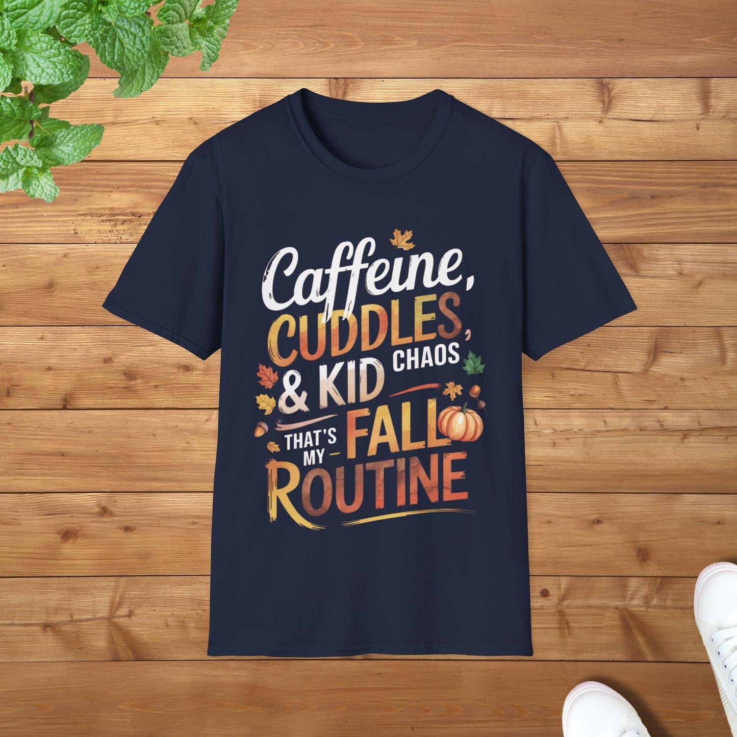 Caffeine, Cuddles & Kid Chaos - That is My Fall Routine Chill Unisex Adult T-Shirt - Soft Fall Parent Apparel