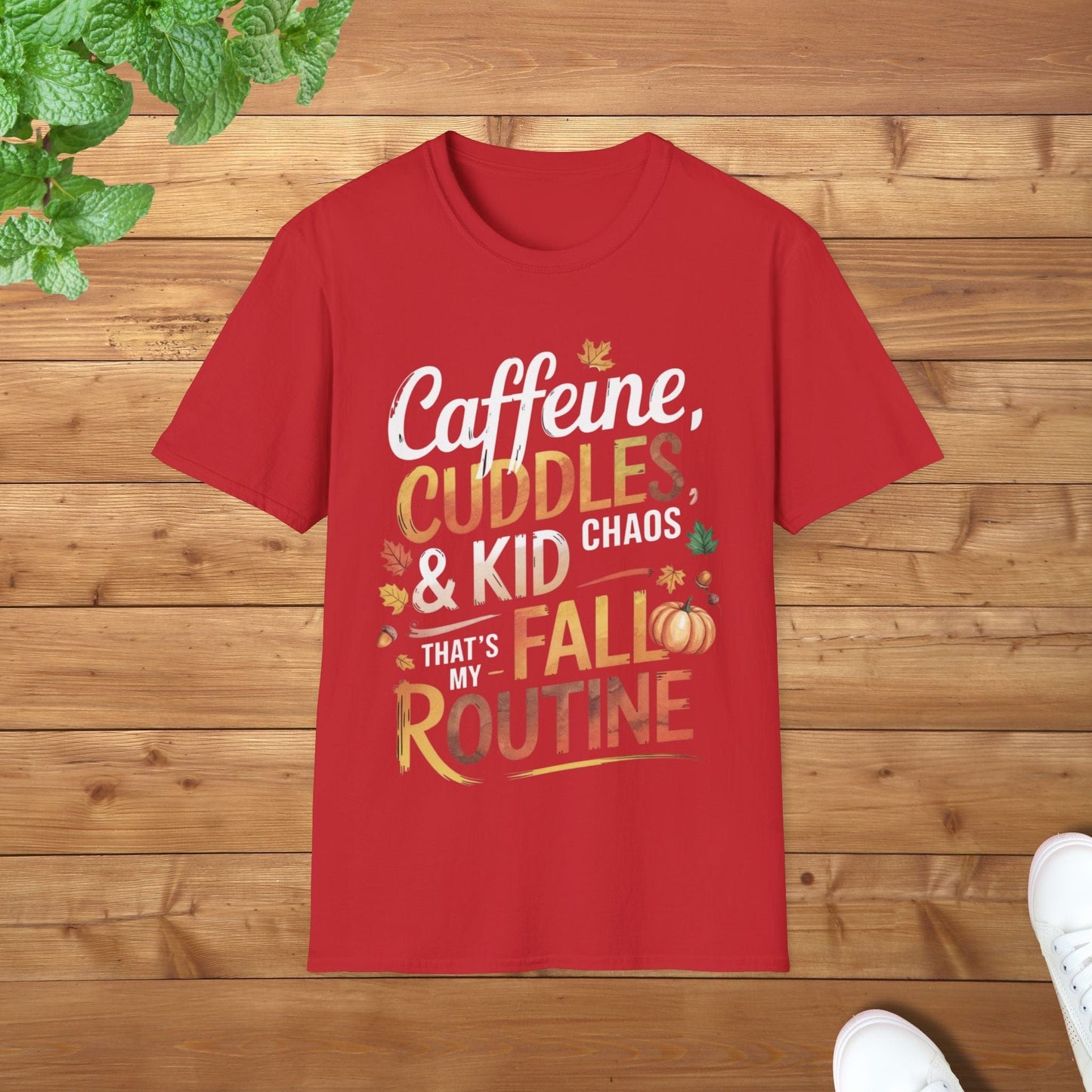 Caffeine, Cuddles & Kid Chaos - That is My Fall Routine Chill Unisex Adult T-Shirt - Soft Fall Parent Apparel