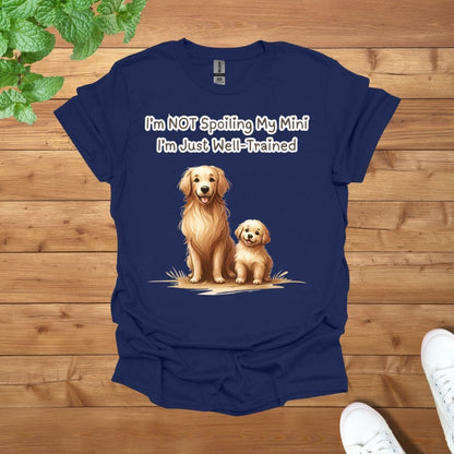 Mama & Mini Golden Retriever Dog - I am NOT Spoiling My Mini, I am Just Well Trained Unisex Adult T-Shirt