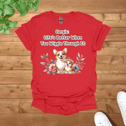 Corgis: Life’s Better When You Wiggle Through It Unisex Adult T-Shirt